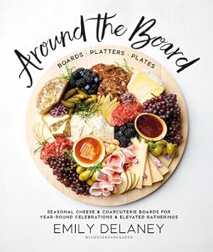 Imagen del vendedor de Around the Board: Boards, Platters, and Plates: Seasonal Cheese and Charcuterie for Year-Round Cel (Hardback or Cased Book) a la venta por BargainBookStores