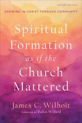 Seller image for Spiritual Formation as If the Church Mattered: Growing in Christ Through Community (Paperback or Softback) for sale by BargainBookStores
