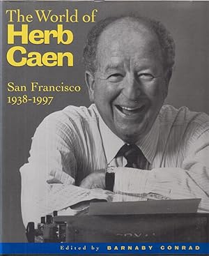 Imagen del vendedor de The World Of Herb Caen: San Francisco, 1938-1997 a la venta por Jonathan Grobe Books