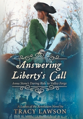 Seller image for Answering Liberty's Call: Anna Stone's Daring Ride to Valley Forge (Hardback or Cased Book) for sale by BargainBookStores