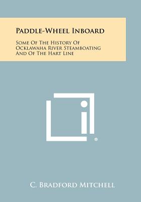 Seller image for Paddle-Wheel Inboard: Some Of The History Of Ocklawaha River Steamboating And Of The Hart Line (Paperback or Softback) for sale by BargainBookStores