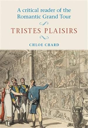 Immagine del venditore per Romantic Grand Tour: Tristes Plaisirs venduto da WeBuyBooks