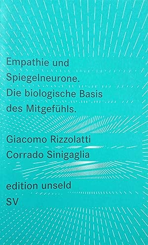 Bild des Verkufers fr Empathie und Spiegelneurone : die biologische Basis des Mitgefhls. Giacomo Rizzolatti ; Corrado Sinigaglia. Aus dem Ital. von Friedrich Griese / Edition Unseld ; 11 zum Verkauf von Logo Books Buch-Antiquariat