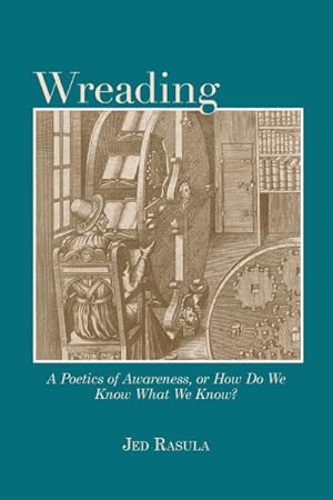 Imagen del vendedor de Wreading : A Poetics of Awareness, or How Do We Know What We Know? a la venta por GreatBookPrices