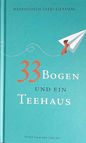 33 Bogen und ein Teehaus. mit Illustrationen von Mehrdad Zaeri-Esfahani.