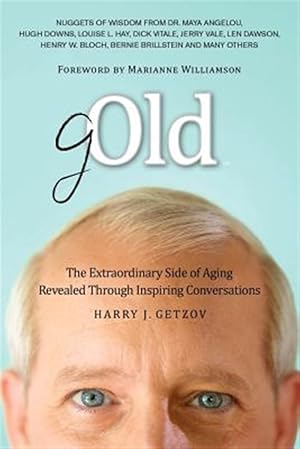 Seller image for Gold: The Extraordinary Side of Aging Revealed Through Inspiring Conversations for sale by GreatBookPrices