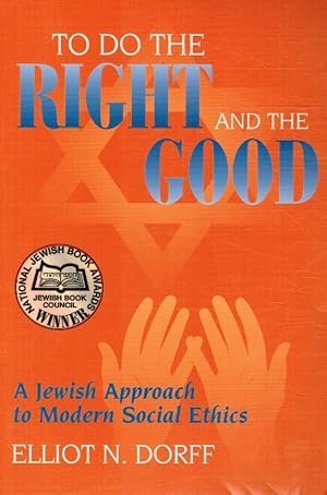 To Do the Right and the Good: a Jewish Approach to Modern Social Ethics