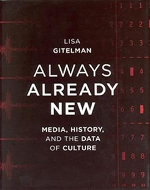 Bild des Verk�ufers f�r Always Already New : Media, History, and the Data of Culture zum Verkauf von GreatBookPrices