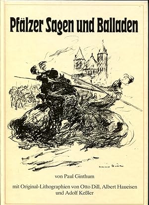 Pfälzer Sagen und Balladen. Mit Original-Lithographien von Otto Dill, Albert Haueisen und Adolf K...