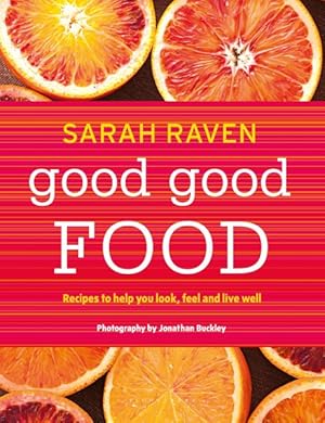 Image du vendeur pour Good Good Food : Recipes to Help You Look, Feel and Live Well mis en vente par GreatBookPrices