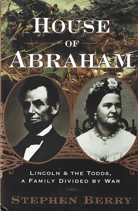 House of Abraham: Lincoln and the Todds, a Family Divided by War