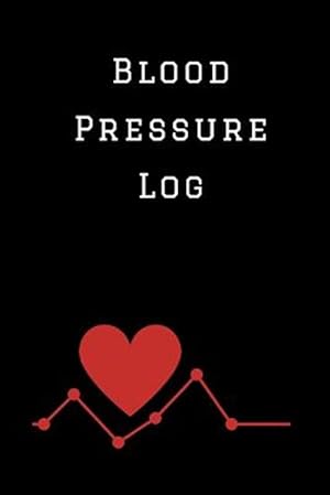 Image du vendeur pour Blood Pressure Log: A Blood Pressure Tracking Book (6" X 9") mis en vente par GreatBookPrices