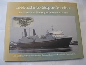 Seller image for Iceboats to Superferries : An Illustrated History of Marine Atlantic for sale by ABC:  Antiques, Books & Collectibles