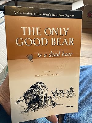 Seller image for Only Good Bear Is a Dead Bear for sale by A.C. Daniel's Collectable Books