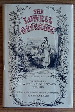 Lowell Offering, The: Writings By New England Mill Women 1840 - 1945