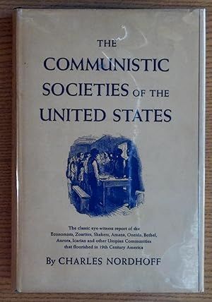 Communistic Societies of the United States: From Personal Visit and Observation: Including Detail...