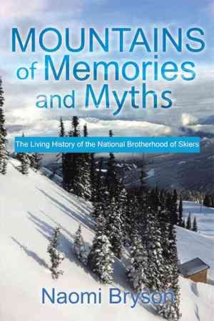 Seller image for Mountains of Memories and Myths : The Living History of the National Brotherhood of Skiers for sale by GreatBookPrices