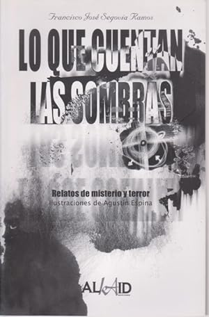 Seller image for LO QUE CUENTAN LAS SOMBRAS. RELATOS DE MISTERIO Y TERROR for sale by LIBRERIA TORMOS