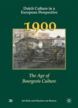 Bild des Verkufers fr Dutch Culture in a European Perspective 3; 1900; The Age of Bourgeois Culture zum Verkauf von WeBuyBooks