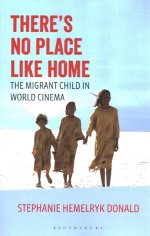Imagen del vendedor de There's No Place Like Home : The Migrant Child in World Cinema a la venta por GreatBookPrices