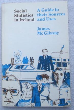 Imagen del vendedor de Social Statistics in Ireland - A Guide to their Sources and Uses a la venta por Glenbower Books
