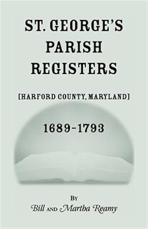 Imagen del vendedor de St. George's Parish Register [harford County, Maryland], 1689-1793 a la venta por GreatBookPrices