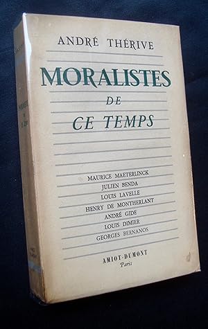 Moralistes de ce temps : Maurice Maeterlinck, Julien Benda, Louis Lavelle, Henry de Montherlant, ...