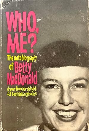 Who Me? The Autobiography of Betty MacDonald