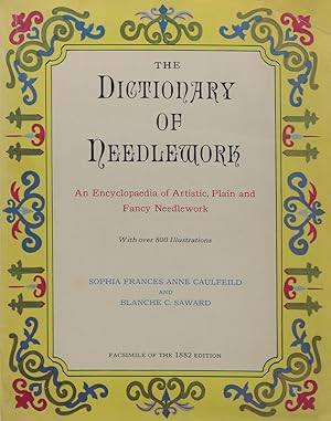 The Dictionary of Needlework. An Encyclopaedia of Artistic, Plain, and Fancy Needlework. Faksimil...