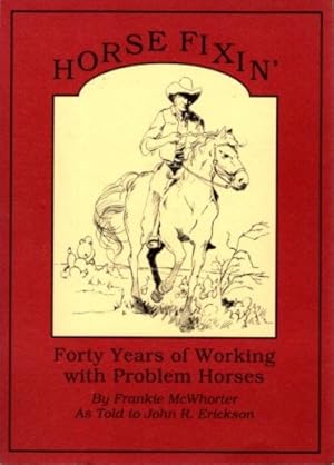 Seller image for HORSE FIXIN': Forty Years of Working with Problem Horses for sale by By The Way Books