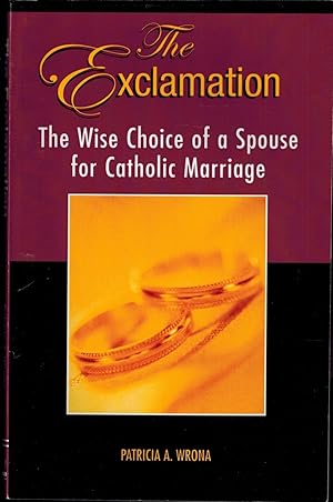 Immagine del venditore per The Exclamation - The Wise Choice of a Spouse for Catholic Marriage venduto da UHR Books