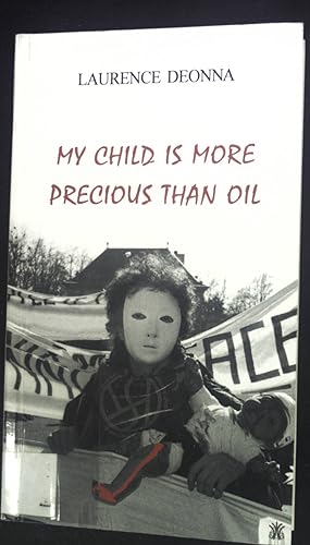 Bild des Verkäufers für My Child is more Precious than oil. zum Verkauf von books4less (Versandantiquariat Petra Gros GmbH & Co. KG)