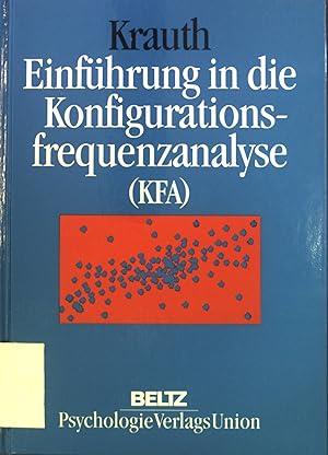 Imagen del vendedor de Einfhrung in die Konfigurationsfrequenzanalyse (KFA) : ein multivariates nichtparametrisches Verfahren zum Nachweis und zur Interpretation von Typen und Syndromen. a la venta por books4less (Versandantiquariat Petra Gros GmbH & Co. KG)