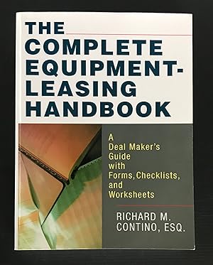Immagine del venditore per The Complete Equipment-Leasing Handbook: A Deal Maker's Guide with Forms, Checklists, and Worksheets venduto da Summerhill Curiosities
