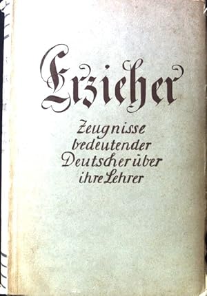 Bild des Verkufers fr Erzieher : Zeugnisse bedeutender Deutscher ber ihre Lehrer. zum Verkauf von books4less (Versandantiquariat Petra Gros GmbH & Co. KG)