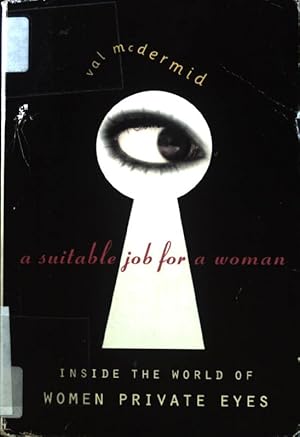 Imagen del vendedor de A suitable Job for a Woman. Inside the World of Women Private Eyes; a la venta por books4less (Versandantiquariat Petra Gros GmbH & Co. KG)