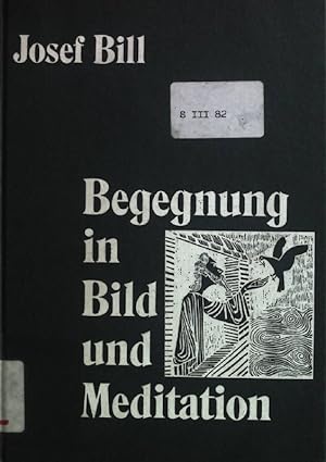 Bild des Verkufers fr Begegnung in Bild und Meditation. zum Verkauf von books4less (Versandantiquariat Petra Gros GmbH & Co. KG)