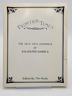 Immagine del venditore per Frontier Times. The 1874-1875 Journals of Sylvester Daniels. venduto da Zephyr Books