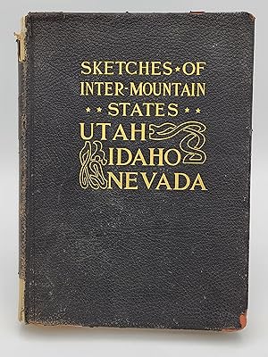 Image du vendeur pour Sketches of the Inter-Mountain States 1847-1909 : Utah, Idaho, Nevada. mis en vente par Zephyr Books