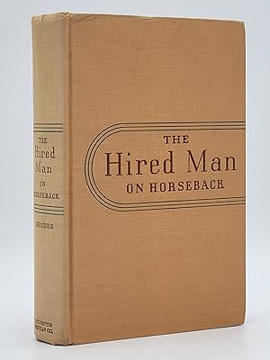 The Hired Man on Horseback: My Story of Eugene Manlove Rhodes. (signed).