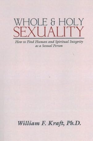 Seller image for Whole & Holy Sexuality : How to Find Human and Spiritual Integrity As a Sexual Person for sale by GreatBookPrices