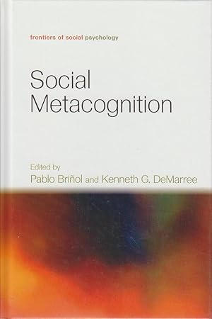 Social Metacognition (Frontiers of Social Psychology)