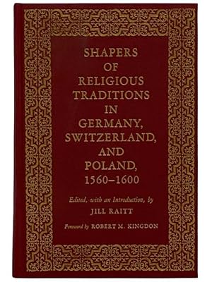 Seller image for Shapers of Religious Traditions in Germany, Switzerland, and Poland, 1560-1600 for sale by Yesterday's Muse, ABAA, ILAB, IOBA