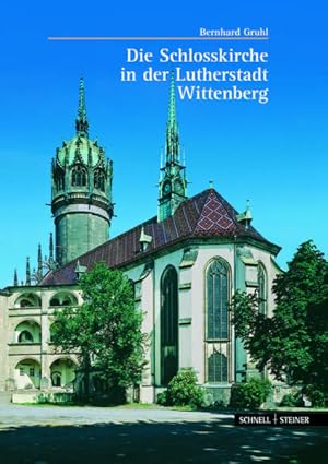 Seller image for Die Schlo�kirche in der Lutherstadt Wittenberg (Gro�e Kunstf�hrer / Gro�e Kunstf�hrer / Kirchen und Kl�ster, Band 224) for sale by Antiquariat Armebooks