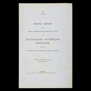 Bild des Verkufers fr [GOLD RUSH; EUREKA] Second report from the Select Committee of the Legislative Council on the Ballarat Outbreak Petition, together with the proceedings of the Committee and minutes of evidence. zum Verkauf von Douglas Stewart Fine Books