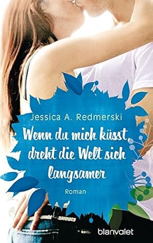 Imagen del vendedor de Wenn du mich ksst, dreht die Welt sich langsamer: Roman a la venta por Gabis Bcherlager