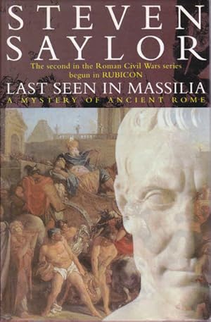 Imagen del vendedor de Last Seen in Massilia: A Mystery of Ancient Rome - The Second in the Roman Civil Wars Series Begun in Rubicon a la venta por Goulds Book Arcade, Sydney