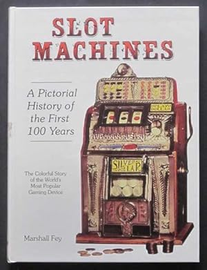 Slot Machines: a Pictorial History of the First 100 Years of the World's Most Popular Coin-operat...