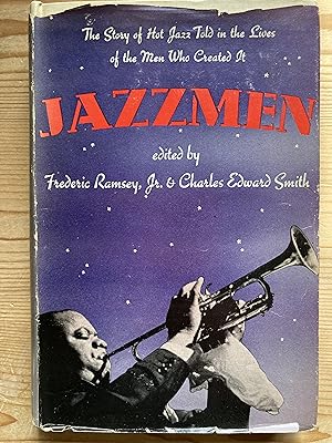 Jazzmen. The story of Hot Jazz told in lives of the men who created it.