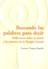 Buscando las Palabras para Decir. Reflexiones sobre la Teoría y la Práctica de la Terapia Gestalt.